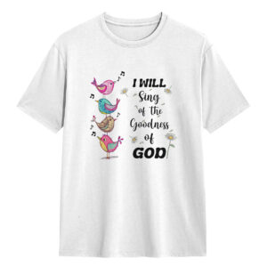Kaos ANAK I Will Sing of the Goodness of GOD T-shirt Distro Unisex Pria Wanita Baju Rohani Lengan Pendek Bahan Katun - DJAVASTREET