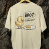 Kaos Bro is That You Ayam Telur Tshirt Kata Kata Lucu - Gambar 5