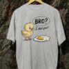 Kaos Bro is That You Ayam Telur Tshirt Kata Kata Lucu - Gambar 7