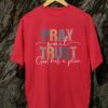 Kaos Pray Wait Trust God Has a Plan - Gambar 7