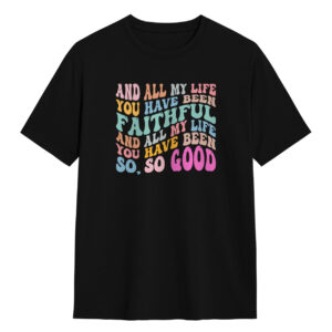 Kaos Anak “All My Life You Have Been Faithful” | Desain Kristen Katolik Unik, Warna Cerah, Katun Nyaman | T-shirt Distro Kaos Anak
