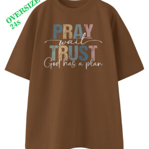 Kaos OVERSIZED Pray Wait Trust God Has a Plan | T-Shirt Oversize Lengan Pendek Full Katun Unisex Kristen Katolik - DJAVASTREET