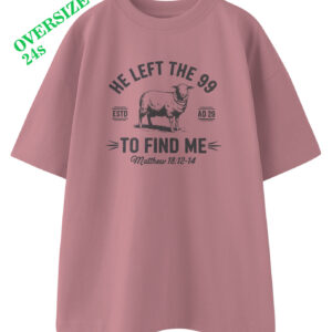 Kaos OVERSIZED He Left the 99 To Find Me – Desain Ayat Alkitab Matius 18:12-14 | T-Shirt Rohani Kristen Katolik Distro Unisex Katun