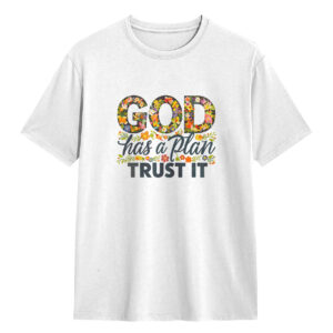 Kaos God Has a Plan Trust It – Baju Katun Kristen Katolik Motif Bunga – T-Shirt Inspiratif Rohani Pria Wanita Casual Distro Unik Kado Religius